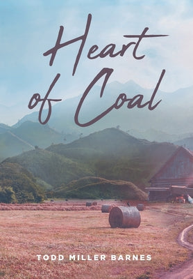 Heart of Coal by Barnes, Todd Miller