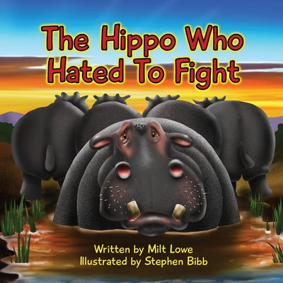 The Hippo Who Hated To Fight by Lowe, Milt