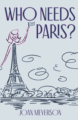 Who Needs Paris? by Meyerson, Joan