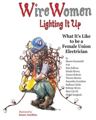 WireWomen: Lighting It Up by Szymanski, Sharon