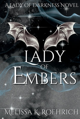 Lady of Embers by Roehrich, Melissa K.