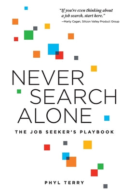 Never Search Alone: The Job Seeker's Playbook by Terry, Phyl