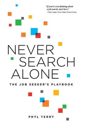 Never Search Alone: The Job Seeker's Playbook by Terry, Phyl