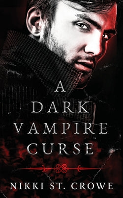 A Dark Vampire Curse: A Paranormal Romance by St Crowe, Nikki