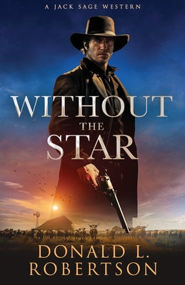 Without The Star: Classic Old West Adventure by Robertson, Donald L.