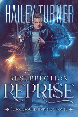 Resurrection Reprise: A Soulbound Universe Novel by Turner, Hailey