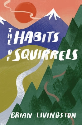 The Habits of Squirrels by Livingston, Brian