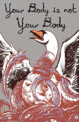 Your Body is Not Your Body by Woodroe, Alex