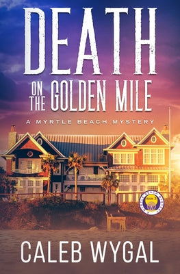 Death on the Golden Mile by Wygal, Caleb