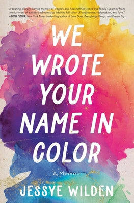 We Wrote Your Name in Color: A Memoir by Wilden, Jessye