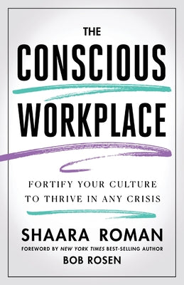 The Conscious Workplace: Fortify Your Culture to Thrive in Any Crisis by Roman, Shaara