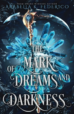 The Mark of Dreams and Darkness Book 2: A Urban Fantasy, SciFi Romance by Federico, Arabella K.