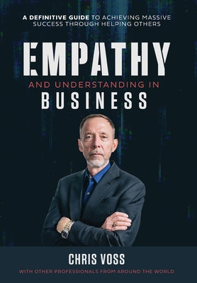 Empathy and Understanding In Business by Voss, Chris