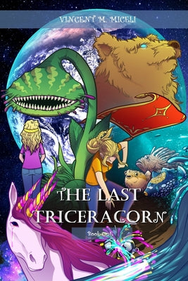 The Last Triceracorn (Book One) by Miceli, Vincent M.