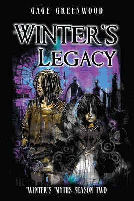 WInter's Legacy: Winter's Myths Season Two by Greenwood, Gage
