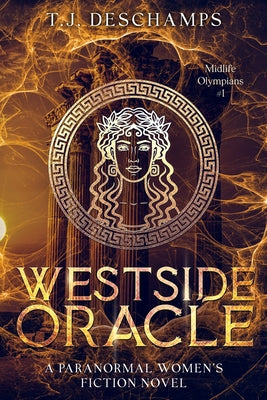 Westside Oracle: A Paranormal Women's Fiction Novel by DesChamps, T. J.