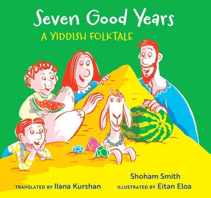 Seven Good Years: A Yiddish Folktale by Smith, Shoham