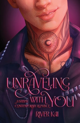 Unraveling with You: A Steamy Contemporary Romance by Kai, River