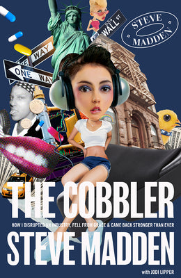 The Cobbler: How I Disrupted an Industry, Fell from Grace, and Came Back Stronger Than Ever by Madden, Steve