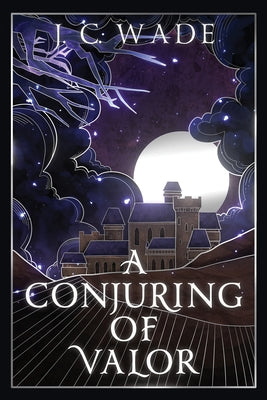 A Conjuring of Valor: book two by Wade, J. C.