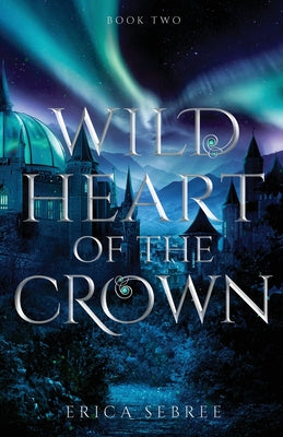 Wild Heart of the Crown: A Medieval, Celtic Fantasy by Sebree, Erica