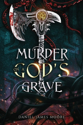 Murder On A God's Grave by Moore, Daniel James