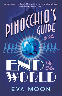 Pinocchio's Guide to the End of the World by Moon, Eva