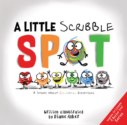 A Little Scribble Spot: A Story about Colorful Emotions by Alber, Diane