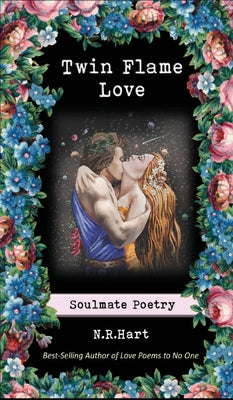 Twin Flame Love: Soulmate Poetry by Hart, N. R.