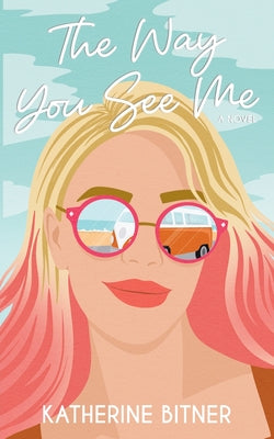 The Way You See Me by Bitner, Katherine