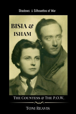 Bisia & Isham: The Countess & the P.O.W. by Reavis, Toni