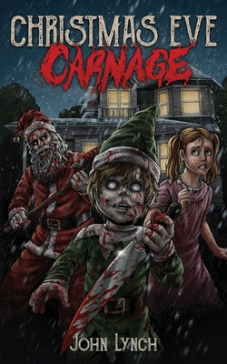 Christmas Eve Carnage by Lynch, John