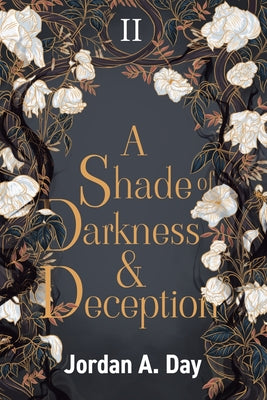 A Shade of Darkness and Deception by Day, Jordan A.