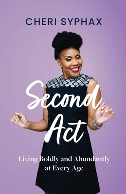 Second Act: Living Boldly and Abundantly at Every Age by Syphax, Cheri