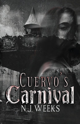 Cuervo's Carnival: A Dark MMF Romantic Thriller by Weeks, N. J.