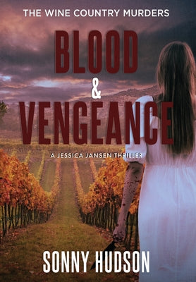 Blood & Vengeance: The Wine Country Murders by Hudson, Sonny