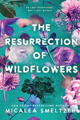 The Resurrection of Wildflowers: Wildflower Duet by Smeltzer, Micalea