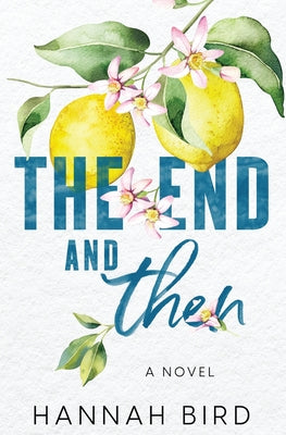 The End and Then by Bird, Hannah