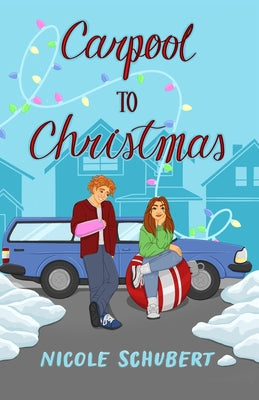 Carpool to Christmas: A Teen Carpool Romance by Schubert, Nicole