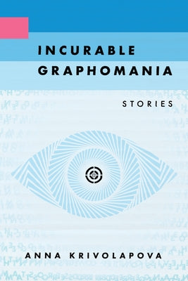 Incurable Graphomania by Krivolapova, Anna