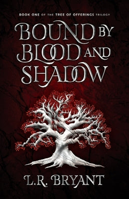 Bound by Blood and Shadow by Bryant, L. R.