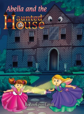 Abella and the Haunted House by Carruth, Zane Carson