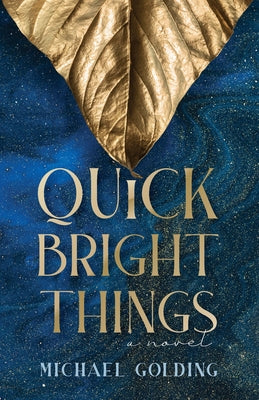 Quick Bright Things by Golding, Michael