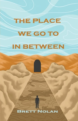 The Place We Go To In Between by Nolan