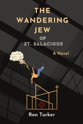 The Wandering Jew of St. Salacious by Turker, Ron