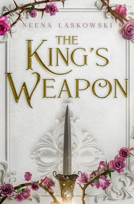 The King's Weapon by Laskowski, Neena
