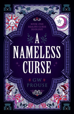 A Nameless Curse: Book One of the Realms Curse Duology by Prouse, G. W.