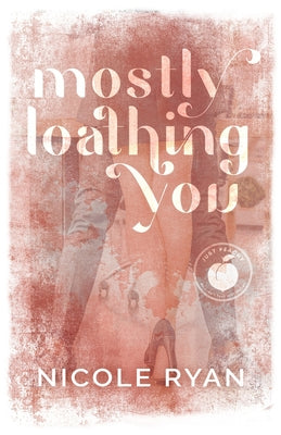 Mostly Loathing You by Ryan, Nicole