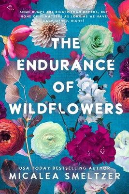 Endurance of Wildflowers by Smeltzer, Micalea