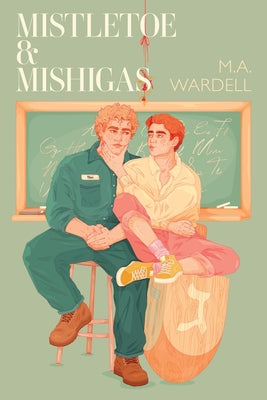 Mistletoe & Mishigas: Teachers in Love: Book 2 by Wardell, M. a.